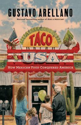 Taco USA: How Mexican Food Conquered America by Gustavo Arellano