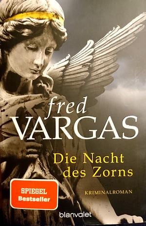 Die Nacht des Zorns by Fred Vargas