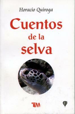 Cuentos de la Selva: Tales of the Jungle by Horacio Quiroga