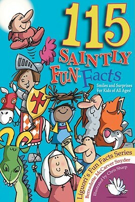 115 Saintly Fun Facts by Bernadette McCarver Snyder