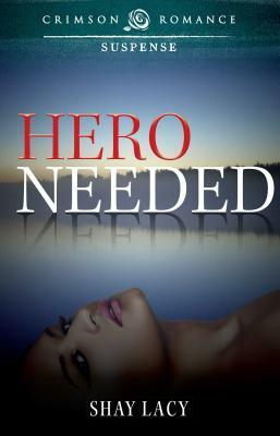 Hero Needed by Shay Lacy