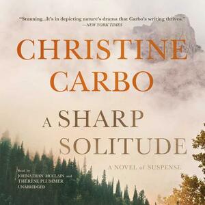 A Sharp Solitude: A Novel of Suspense by Christine Carbo