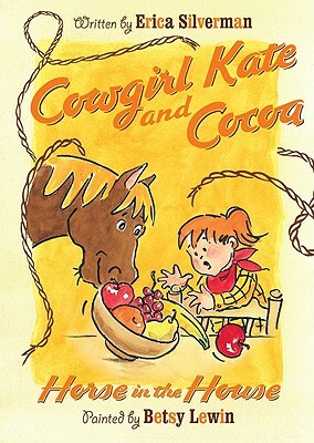 Cowgirl Kate and Cocoa: Horse in the House by Erica Silverman