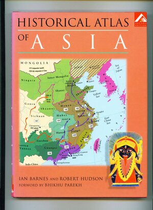 Historical Atlas Of Asia by Bikhu Parekh, Robert Hudson, Ian Barnes
