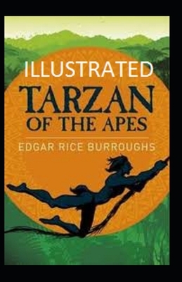 Tarzan of the Apes Illustrated by Edgar Rice Burroughs