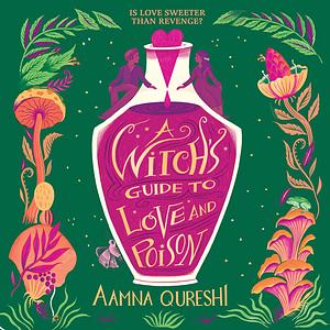 A Witch's Guide to Love and Poison by Aamna Qureshi