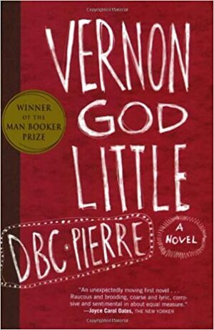 Vernon God Little by D.B.C. Pierre