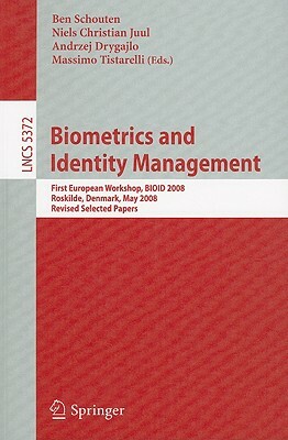 Biometrics and Identity Management: First European Workshop, Bioid 2008, Roskilde, Denmark, May 7-9, 2008, Revised Selected Papers by 