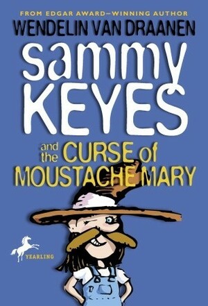 Sammy Keyes and the Curse of Moustache Mary by Wendelin Van Draanen