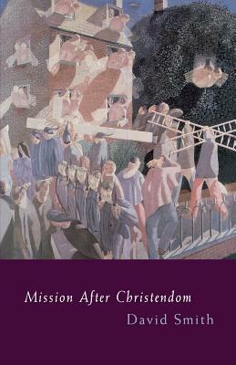 Mission After Christendom by David Smith