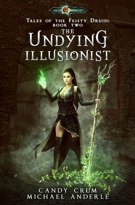 The Undying Illusionist: Age Of Magic - A Kurtherian Gambit Series by Candy Crum, Michael Anderle