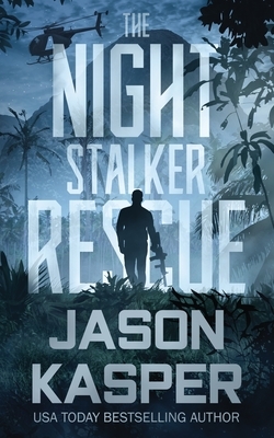 The Night Stalker Rescue: A Shadow Strike Novella by Jason Kasper