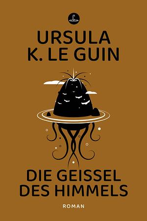 Die Geißel des Himmels by Ursula K. Le Guin