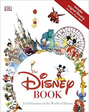 The Disney Book: A Celebration of the World of Disney by D.K. Publishing