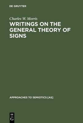 Writings on the General Theory of Signs by Charles W. Morris