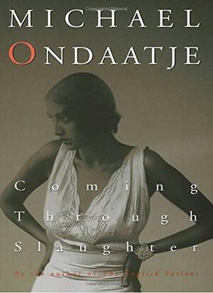 Coming Through Slaughter by Michael Ondaatje