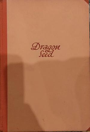 Dragon Seed by Pearl S. Buck