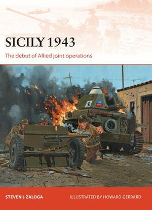 Sicily 1943: The debut of Allied joint operations by Steven J. Zaloga