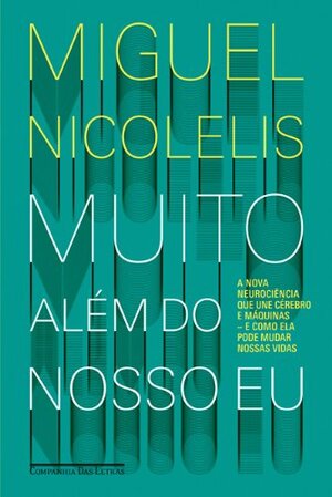 Muito Além do Nosso Eu by Miguel Nicolelis