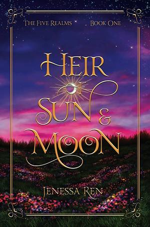 Heir of Sun and Moon by Jenessa Ren, Jenessa Ren