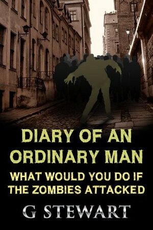 Diary of an Ordinary Man by G. Stewart