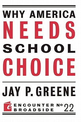 Why America Needs School Choice by Jay P. Greene