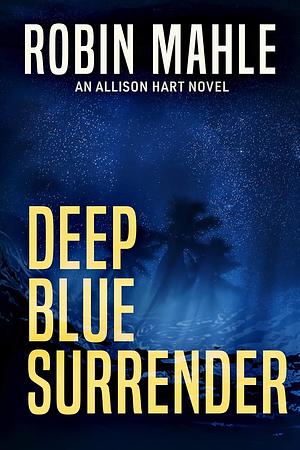 Deep Blue Surrender by Robin Mahle