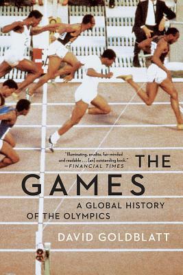 The Games: A Global History of the Olympics by David Goldblatt