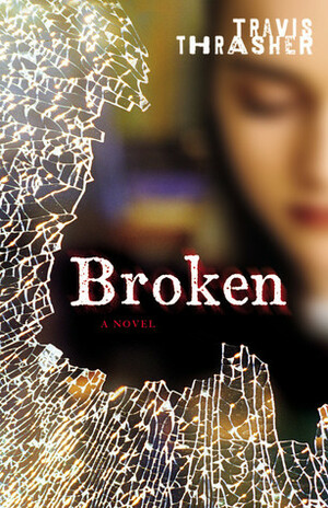 Broken by Travis Thrasher