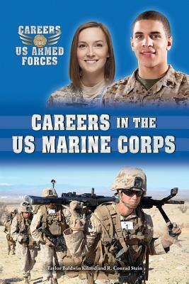 Careers in the US Marine Corps by Taylor Baldwin Kiland, Taylor Baldwin Kiland