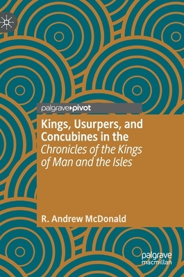 Kings, Usurpers, and Concubines in the 'chronicles of the Kings of Man and the Isles' by R. Andrew McDonald