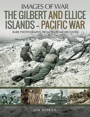 The Gilbert and Ellice Islands - Pacific War by Jim Moran