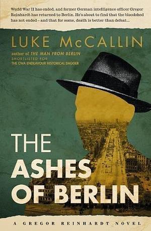 The Ashes Of Berlin by Luke McCallin, Luke McCallin