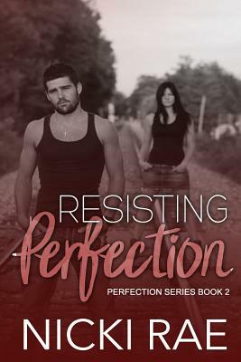 Resisting Perfection by Nicki Rae