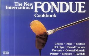 The New International Fondue Cookbook by Coleen Simmons, Bob Simmons