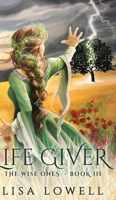 Life Giver (The Wise Ones Book 3) by Lisa Lowell