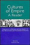 Cultures of Empire: A Reader: Colonizers in Britain and the Empire in the 19th and 20th Centuries by Catherine Hall