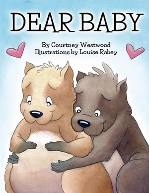 Dear Baby by Courtney Westwood