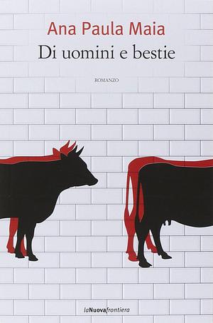 Di uomini e di bestie by Marika Marianello, Ana Paula Maia