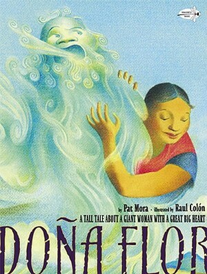 Dona Flor: A Tall Tale about a Giant Woman with a Great Big Heart by Pat Mora