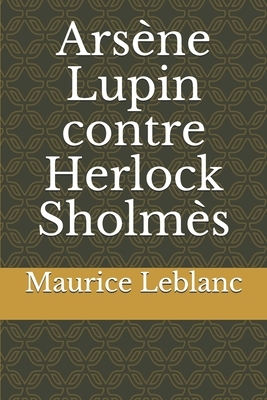 Arsène Lupin contre Herlock Sholmès by Maurice Leblanc