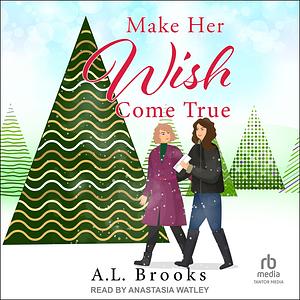 Make Her Wish Come True by A.L. Brooks