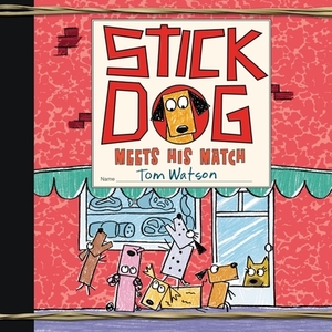 Stick Dog Meets His Match by Tom Watson