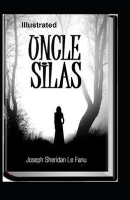 Uncle Silas Illustrated by J. Sheridan Le Fanu