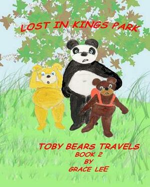 Lost in Kings Park: Toby Bears Travels book 2 by Grace Lee