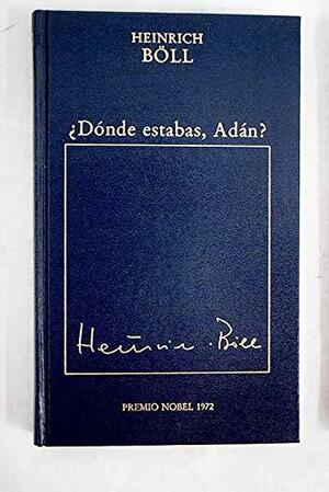 DONDE ESTABAS, ADAN? by Heinrich Böll