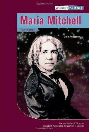 Maria Mitchell: Astronomer (Women in Science) by Dale Anderson, Jill Sideman