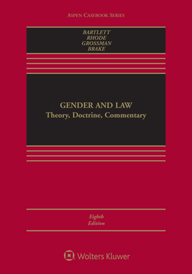 Gender and Law: Theory, Doctrine, Commentary by Deborah L. Rhode, Katharine T. Bartlett, Joanna L. Grossman