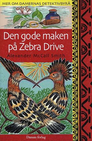 Den gode maken på zebra drive / The Good Husband of Zebra Drive by Alexander McCall Smith