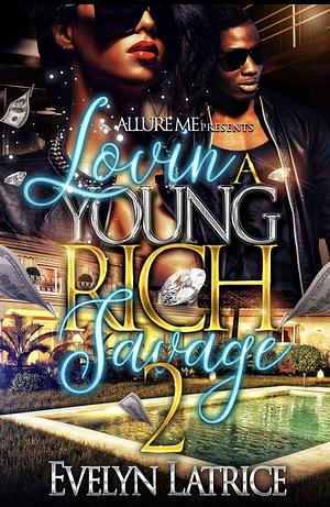 Lovin a Young Rich Savage 2 by Evelyn Latrice